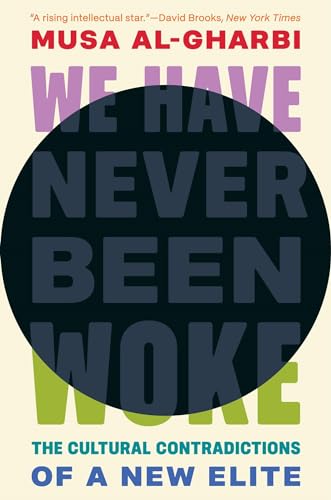 Cover of We Have Never Been Woke The Cultural Contradictions of a New Elite
