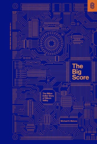 Cover of The Big Score: The Billion-Dollar Story of Silicon Valley