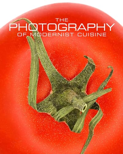 Cover of The Photography of Modernist Cuisine
