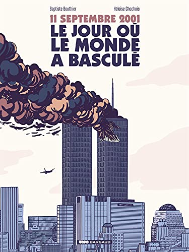 11 septembre 2001, le jour ou le monde a bascule