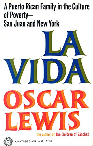 La Vida: A Puerto Rican Family in the Culture of Poverty-San Juan and New York