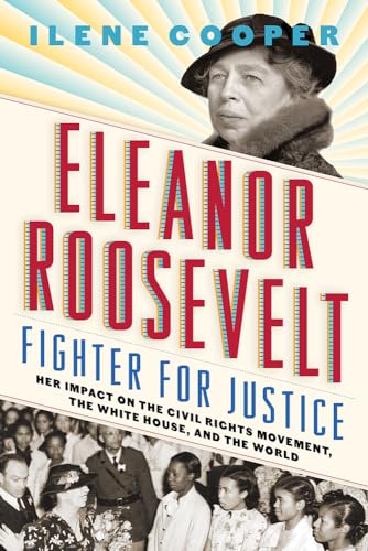 Eleanor Roosevelt, Fighter for Justice