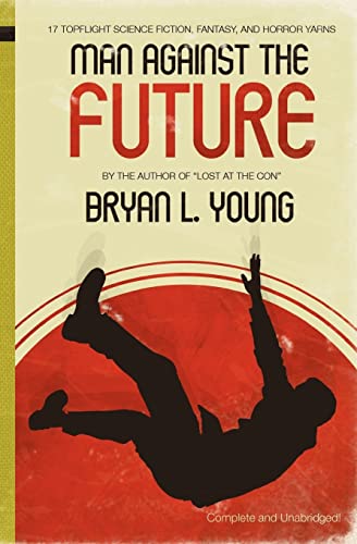 Cover of Man Against the Future: 17 Topflight Science Fiction, Fantasy, and Horror Yarns.