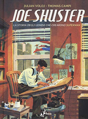 Cover of Joe Shuster: La storia degli uomini che crearono Superman