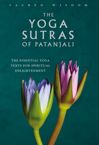 The Yoga Sutras of Patanjali: The Essential Yoga Texts for Spiritual Enlightenment