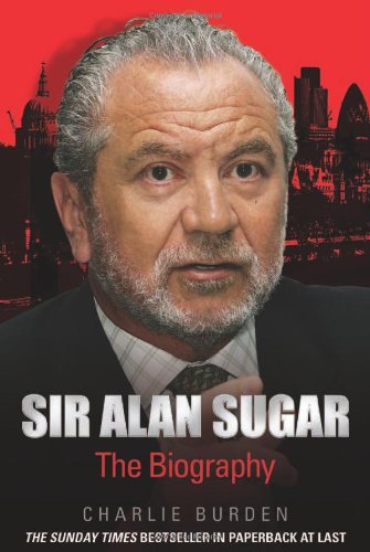 Cover of Sir Alan Sugar: The Biography