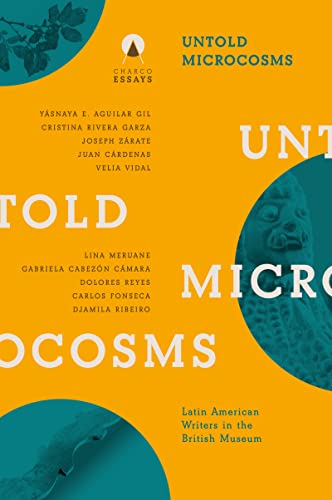 Cover of Untold Microcosms: Latin American Writers in the British Museum