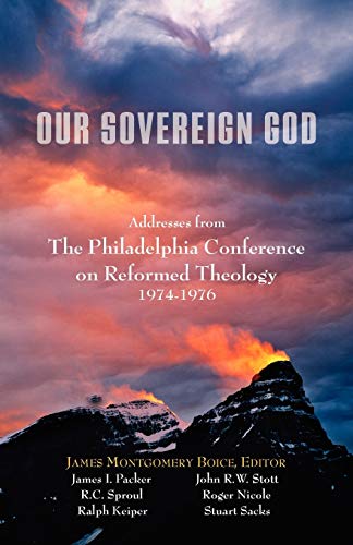 Cover of Our Sovereign God: Addresses from the Philadelphia Conference on Reformed Theology
