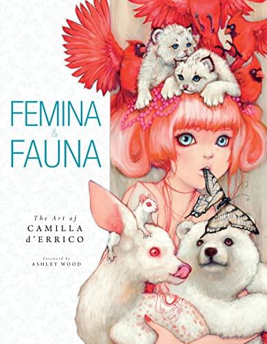 Femina & Fauna: The Art of Camilla d'Errico