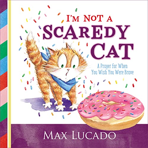 Cover of I'm Not a Scaredy Cat: A Prayer for When You Wish You Were Brave
