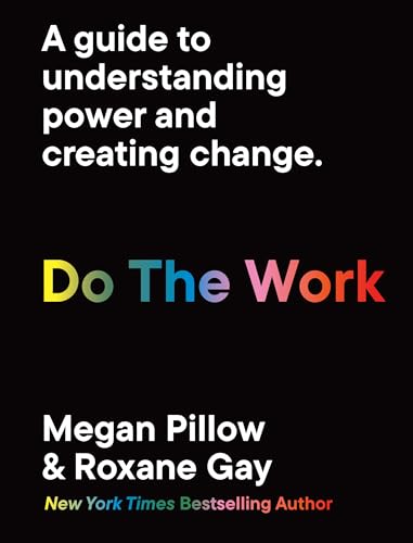 Do The Work: Unlearn your biases. Reclaim your personal power.