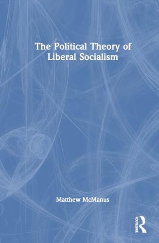 Cover of The Political Theory of Liberal Socialism