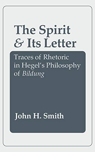 The Spirit and Its Letter: Traces of Rhetoric in Hegel's Philosophy of Bildung