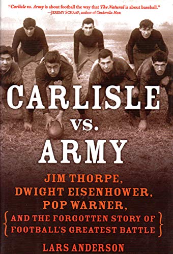 Cover of Carlisle vs. Army: Jim Thorpe, Dwight Eisenhower, Pop Warner, and the Forgotten Story of Football's Greatest Battle