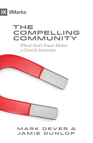 Cover of The Compelling Community: Where God's Power Makes a Church Attractive