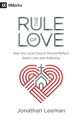Cover of The Rule of Love: How the Local Church Should Reflect God's Love and Authority