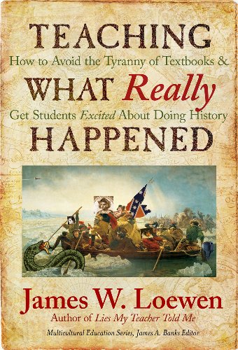 Cover of Teaching What Really Happened: How to Avoid the Tyranny of Textbooks and Get Students Excited About Doing History