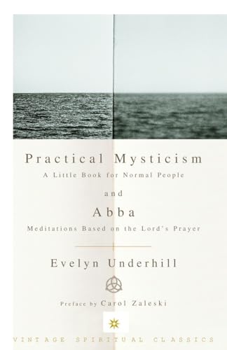 Practical Mysticism; and, Abba: Meditations on the Lord's Prayer