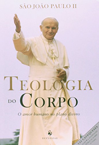 Cover of Teologia do Corpo - O amor humano no plano divino