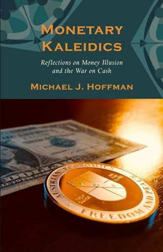 Cover of Monetary Kaleidics: Reflections on Money Illusion and the War on Cash