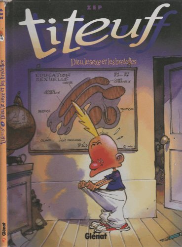 Titeuf, Tome 01 : Dieu, le sexe et les bretelles