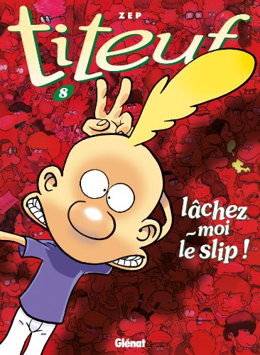 Titeuf, Tome 08 : Lachez-moi le slip !