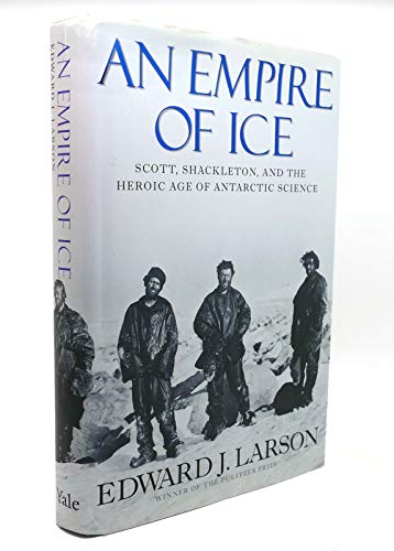 Cover of An Empire of Ice: Scott, Shackleton, and the Heroic Age of Antarctic Science