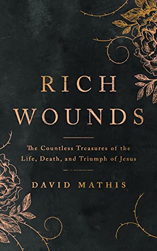 Cover of Rich Wounds: The Countless Treasures of the Life, Death, and Triumph of Jesus