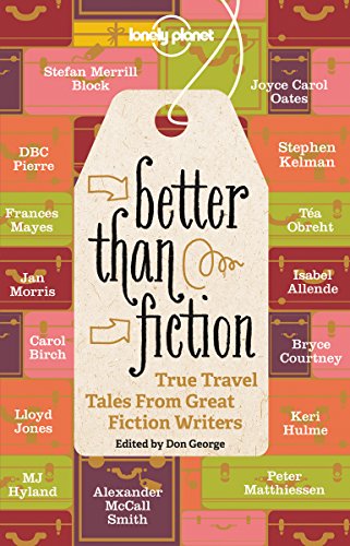 Cover of Better Than Fiction: True Travel Tales from Great Fiction Writers