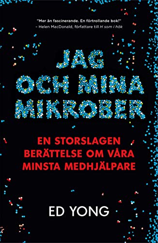 Cover of Jag och mina mikrober: En storslagen berattelse om vara minsta medhjalpare