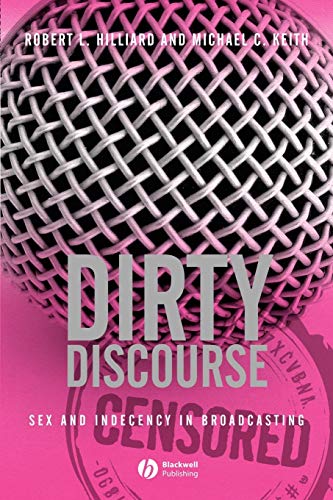 Dirty Discourse: Sex and Indecency in Broadcasting