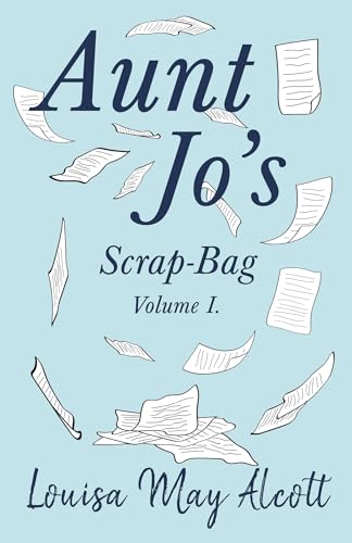 Cover of Aunt Jo's Scrap-Bag, Volume I