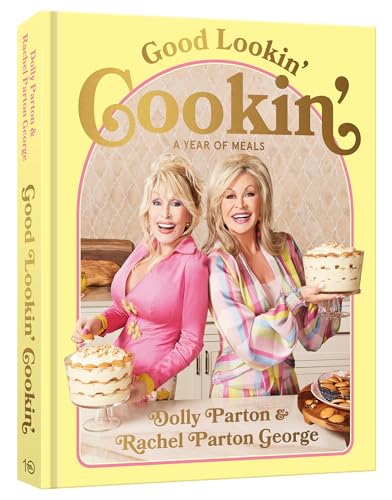 Cover of Good Lookin' Cookin': A Year of Meals - A Lifetime of Family, Friends, and Food