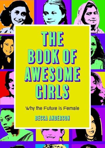 The Book of Awesome Girls: Why the Future Is Female