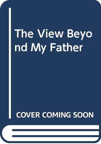 The View Beyond My Father