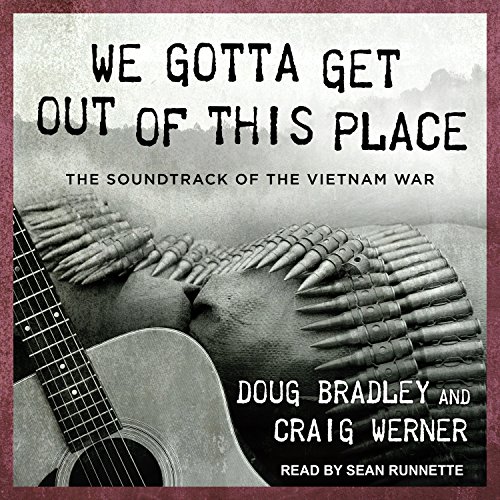 Cover of We Gotta Get Out of This Place: The Soundtrack of the Vietnam War