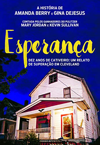 Esperanca: Dez Anos de Cativeiro: Uma Historia de Superacao em Cleveland