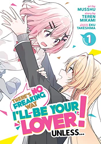 There's No Freaking Way I'll be Your Lover! Unless..., Vol. 1