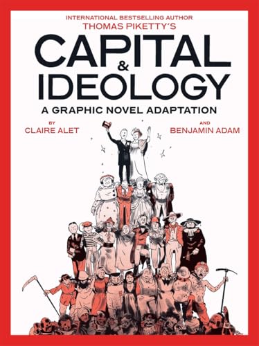 Cover of Capital & Ideology: A Graphic Novel Adaptation