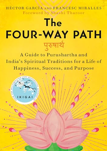 Cover of The Four-Way Path: A Guide to Purushartha and India's Spiritual Traditions for a Life of Happiness, Success, and Purpose
