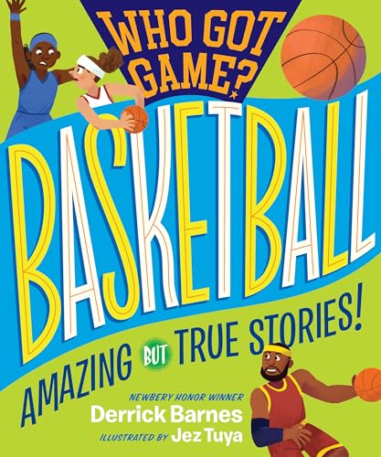 Cover of Who Got Game? Basketball: Amazing but True Stories!