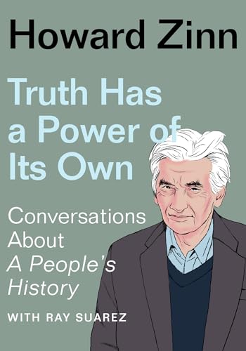Truth Has a Power of Its Own: Conversations about A People's History