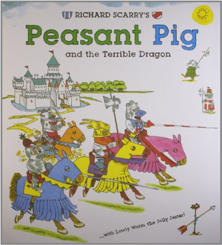 Cover of Richard Scarry's Peasant Pig and the Terrible Dragon: With Lowly Worm the Jolly Jester!