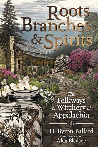 Cover of Roots, Branches & Spirits: The Folkways & Witchery of Appalachia