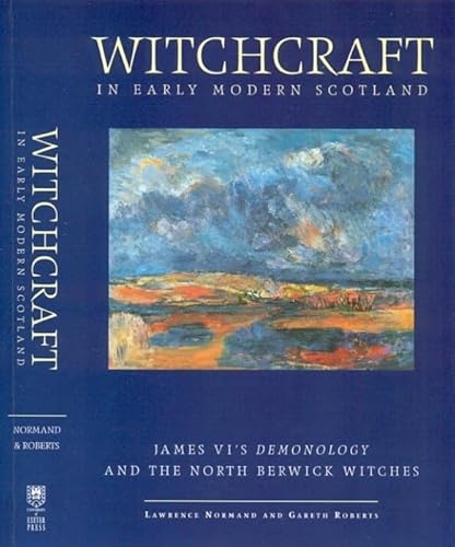 Cover of Witchcraft in Early Modern Scotland: James VI's Demonology and the North Berwick Witches