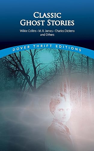 Classic Ghost Stories by Wilkie Collins, M.R. James, Charles Dickens and Others