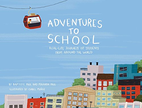 Cover of Adventures to School: Real-Life Journeys of Students from Around the World