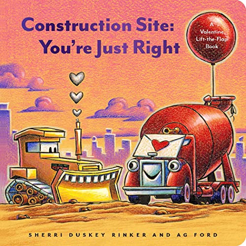 Cover of Construction Site: You're Just Right: A Valentine Lift-the-Flap Book