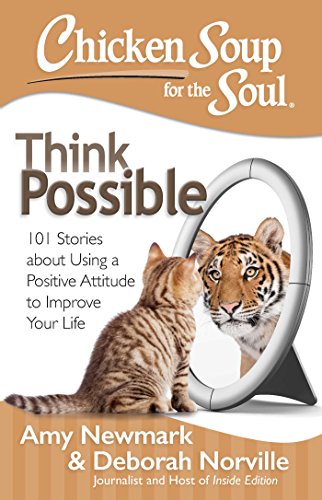 Cover of Chicken Soup for the Soul: Think Possible: 101 Stories about Using a Positive Attitude to Improve Your Life