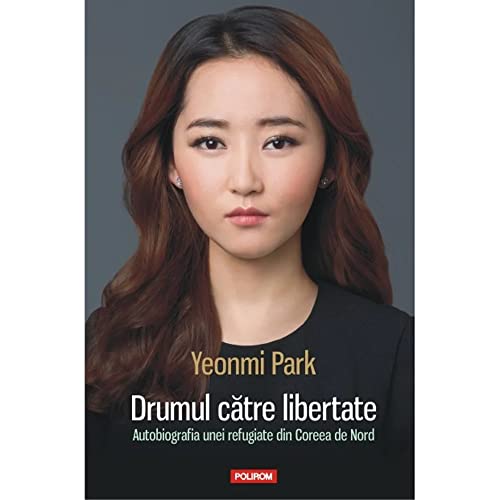 Cover of Drumul catre libertate: autobiografia unei refugiate din Coreea de Nord